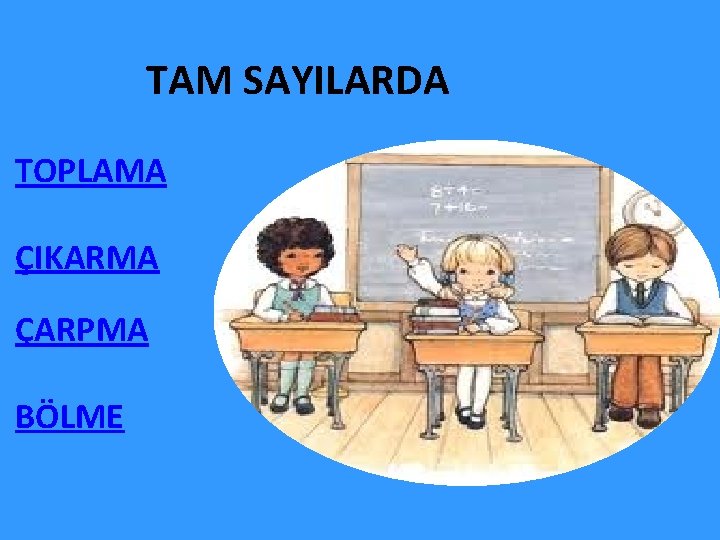  TAM SAYILARDA TOPLAMA ÇIKARMA ÇARPMA BÖLME 