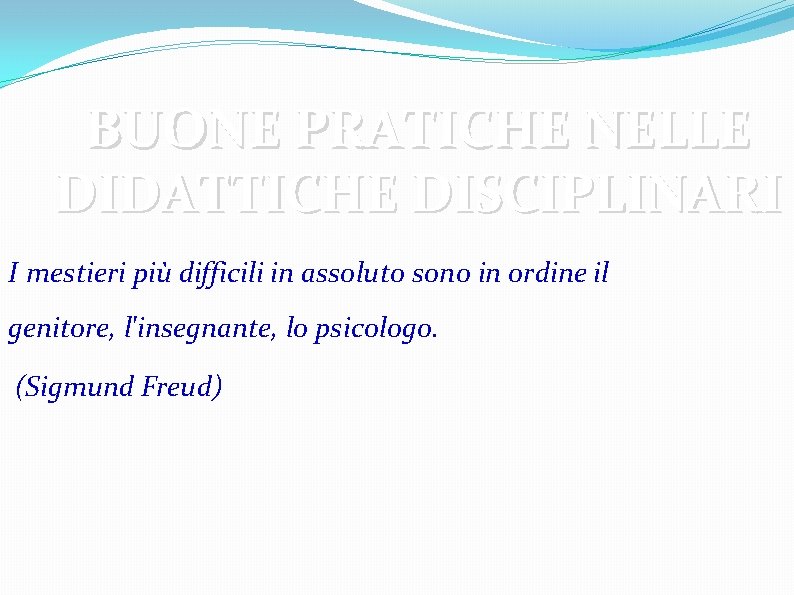 BUONE PRATICHE NELLE DIDATTICHE DISCIPLINARI I mestieri più difficili in assoluto sono in ordine