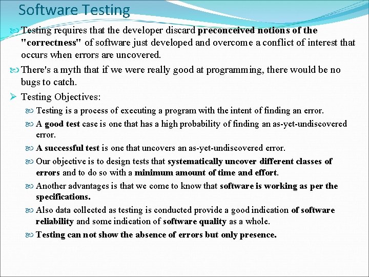Software Testing requires that the developer discard preconceived notions of the "correctness" of software