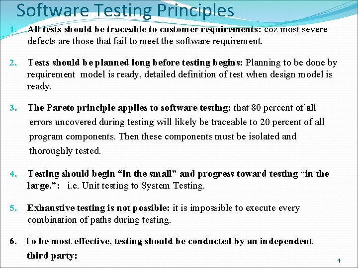 Software Testing Principles 1. All tests should be traceable to customer requirements: coz most