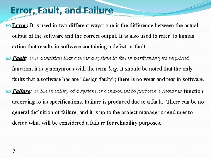 Error, Fault, and Failure Error: It is used in two different ways: one is