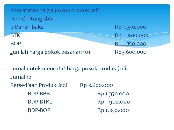 Pencatatan harga pokok produk jadi HPP dihitung sbb: B Bahan baku BTKL BOP Jumlah