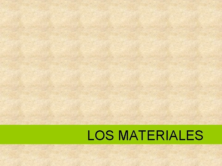 LOS MATERIALES 