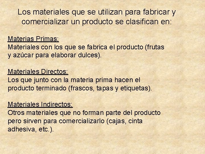 Los materiales que se utilizan para fabricar y comercializar un producto se clasifican en: