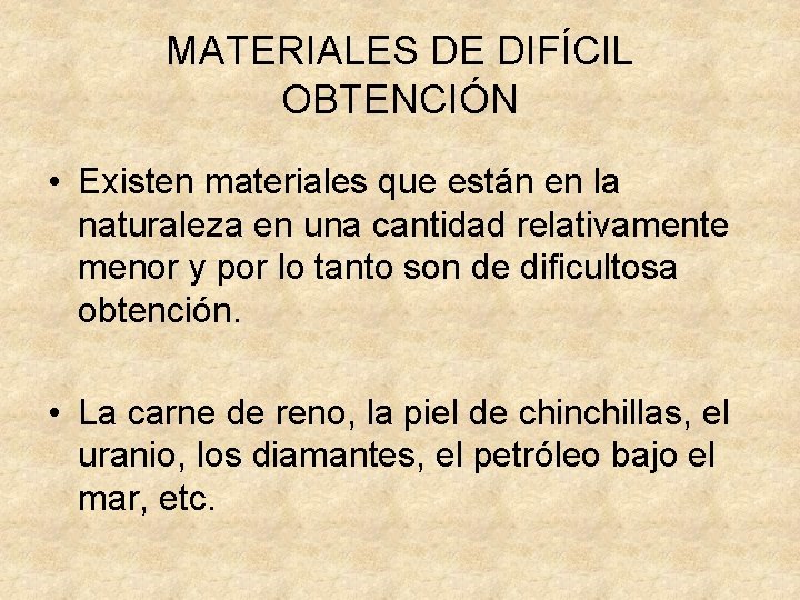 MATERIALES DE DIFÍCIL OBTENCIÓN • Existen materiales que están en la naturaleza en una