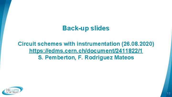 Back-up slides Circuit schemes with instrumentation (26. 08. 2020) https: //edms. cern. ch/document/2411822/1 S. Back-up slides Circuit schemes with instrumentation (26. 08. 2020) https: //edms. cern. ch/document/2411822/1 S.