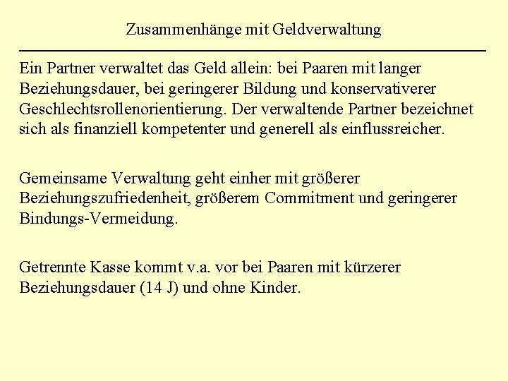 Zusammenhänge mit Geldverwaltung Ein Partner verwaltet das Geld allein: bei Paaren mit langer Beziehungsdauer,