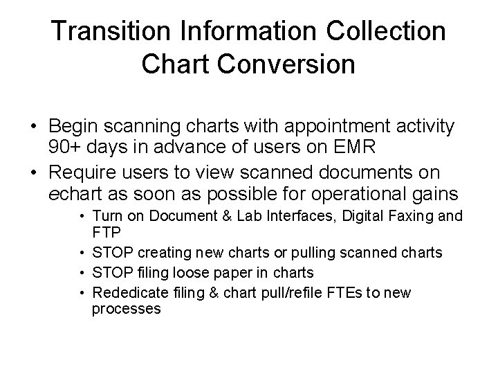 Transition Information Collection Chart Conversion • Begin scanning charts with appointment activity 90+ days