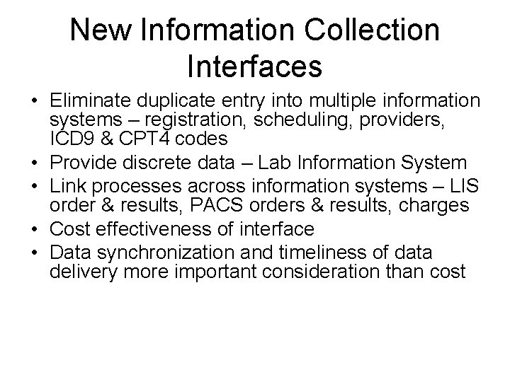 New Information Collection Interfaces • Eliminate duplicate entry into multiple information systems – registration,