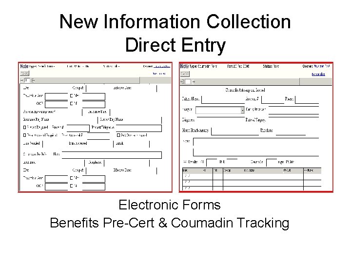 New Information Collection Direct Entry Electronic Forms Benefits Pre-Cert & Coumadin Tracking 