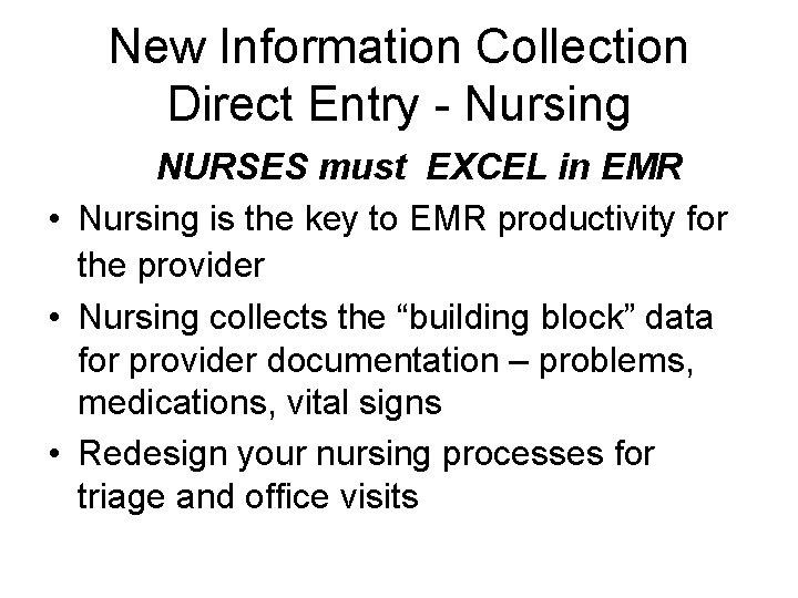 New Information Collection Direct Entry - Nursing NURSES must EXCEL in EMR • Nursing
