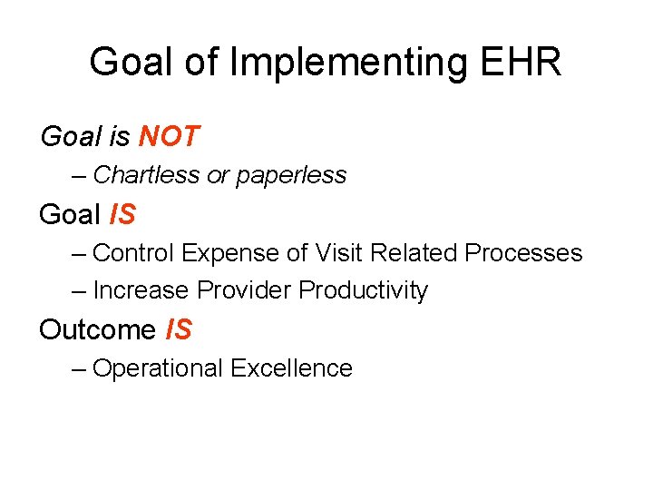 Goal of Implementing EHR Goal is NOT – Chartless or paperless Goal IS –