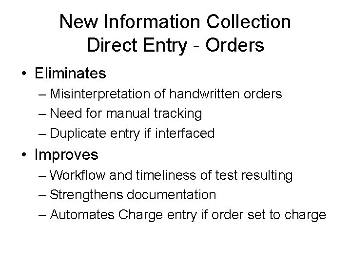 New Information Collection Direct Entry - Orders • Eliminates – Misinterpretation of handwritten orders