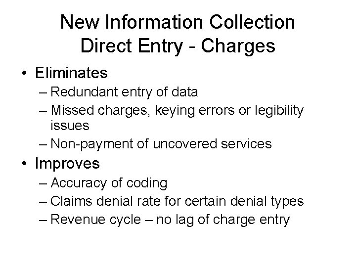 New Information Collection Direct Entry - Charges • Eliminates – Redundant entry of data
