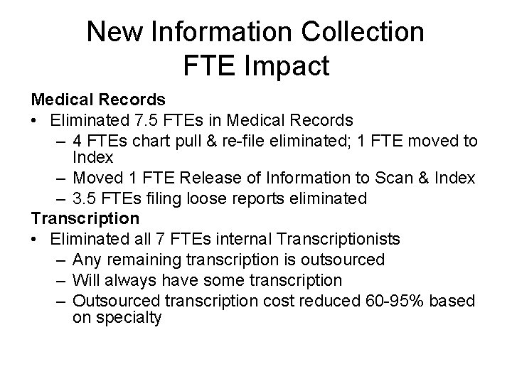 New Information Collection FTE Impact Medical Records • Eliminated 7. 5 FTEs in Medical