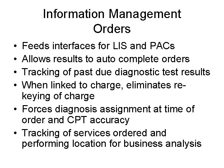 Information Management Orders • • Feeds interfaces for LIS and PACs Allows results to