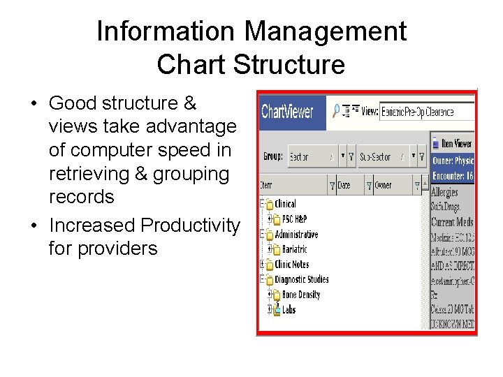 Information Management Chart Structure • Good structure & views take advantage of computer speed