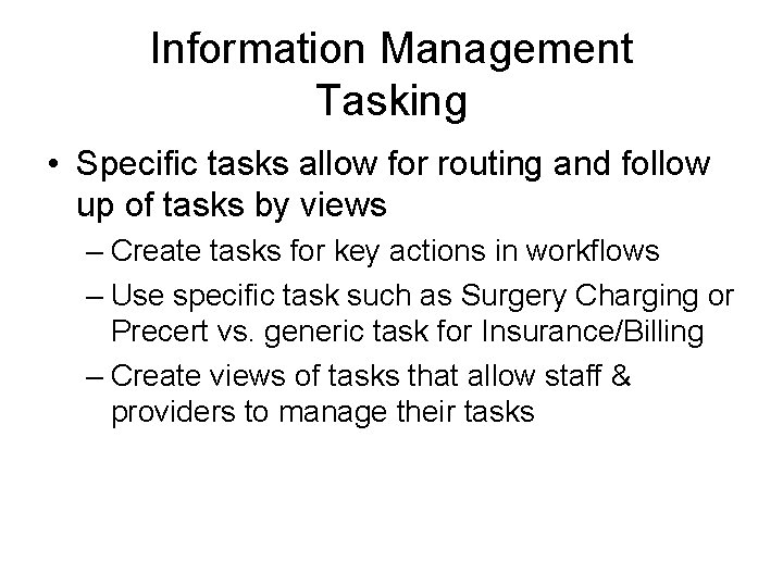 Information Management Tasking • Specific tasks allow for routing and follow up of tasks