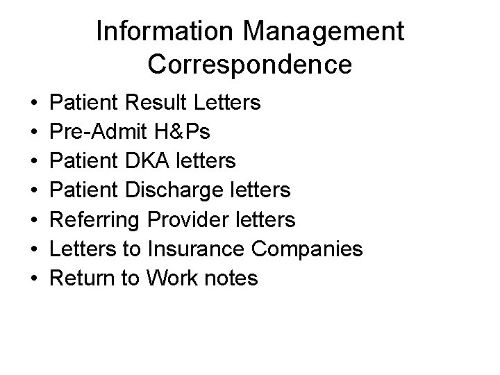 Information Management Correspondence • • Patient Result Letters Pre-Admit H&Ps Patient DKA letters Patient