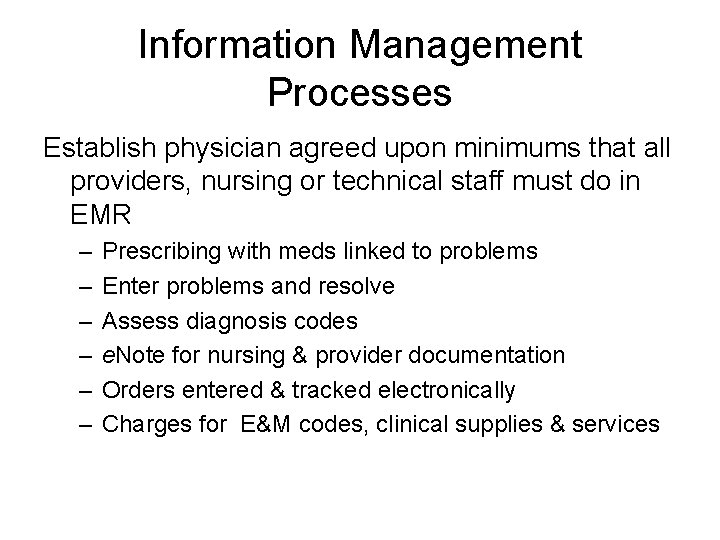 Information Management Processes Establish physician agreed upon minimums that all providers, nursing or technical