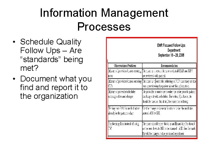Information Management Processes • Schedule Quality Follow Ups – Are “standards” being met? •