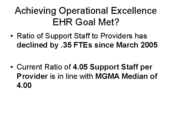 Achieving Operational Excellence EHR Goal Met? • Ratio of Support Staff to Providers has