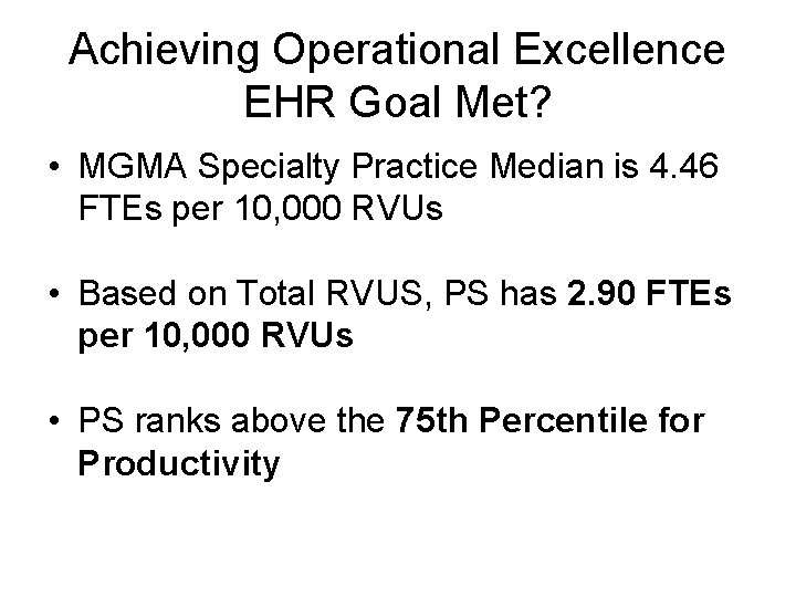 Achieving Operational Excellence EHR Goal Met? • MGMA Specialty Practice Median is 4. 46