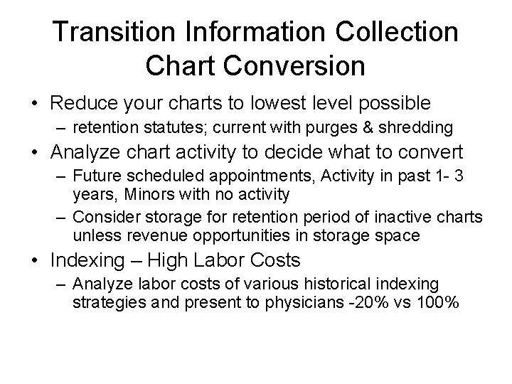 Transition Information Collection Chart Conversion • Reduce your charts to lowest level possible –