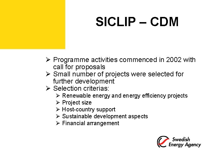 SICLIP – CDM Ø Programme activities commenced in 2002 with call for proposals Ø