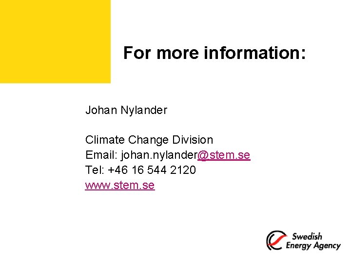 For more information: Johan Nylander Climate Change Division Email: johan. nylander@stem. se Tel: +46