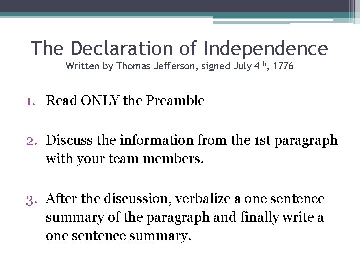 The Declaration of Independence Written by Thomas Jefferson, signed July 4 th, 1776 1.