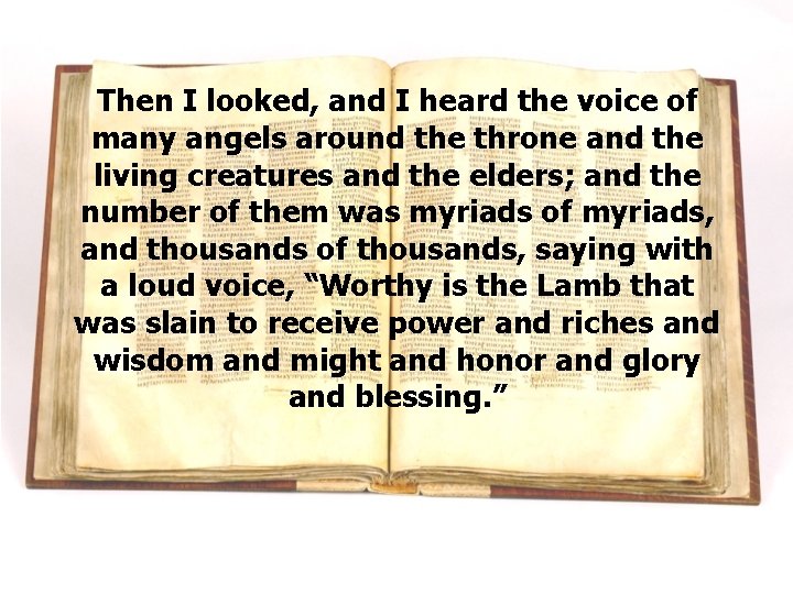 Then I looked, and I heard the voice of many angels around the throne Then I looked, and I heard the voice of many angels around the throne