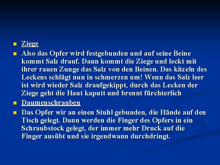 n n Ziege Also das Opfer wird festgebunden und auf seine Beine kommt Salz