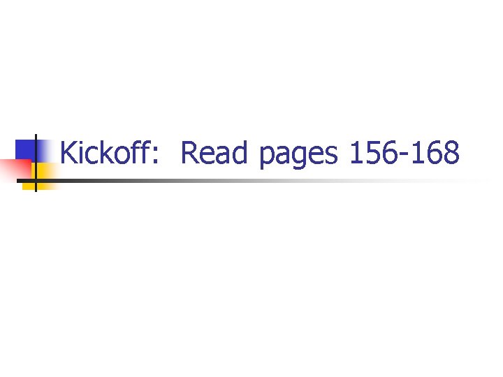 Kickoff: Read pages 156 -168 Kickoff: Read pages 156 -168