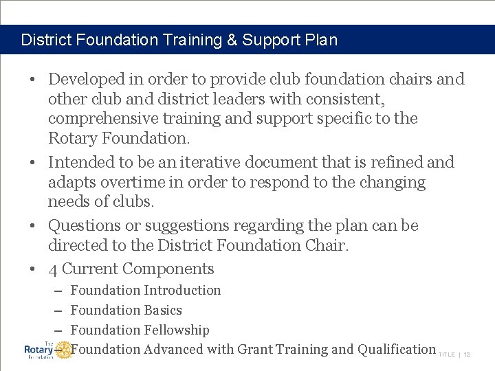District Foundation Training & Support Plan • Developed in order to provide club foundation