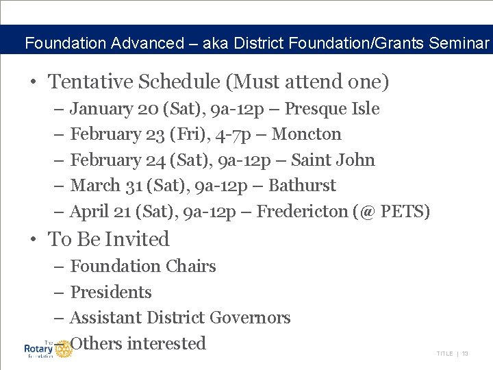Foundation Advanced – aka District Foundation/Grants Seminar • Tentative Schedule (Must attend one) –