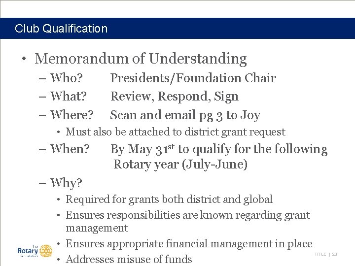 Club Qualification • Memorandum of Understanding – Who? – What? – Where? Presidents/Foundation Chair