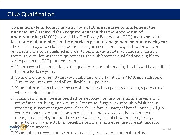 Club Qualification To participate in Rotary grants, your club must agree to implement the