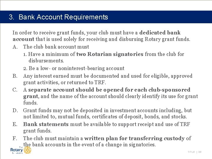 3. Bank Account Requirements In order to receive grant funds, your club must have