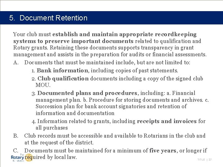 5. Document Retention Your club must establish and maintain appropriate recordkeeping systems to preserve