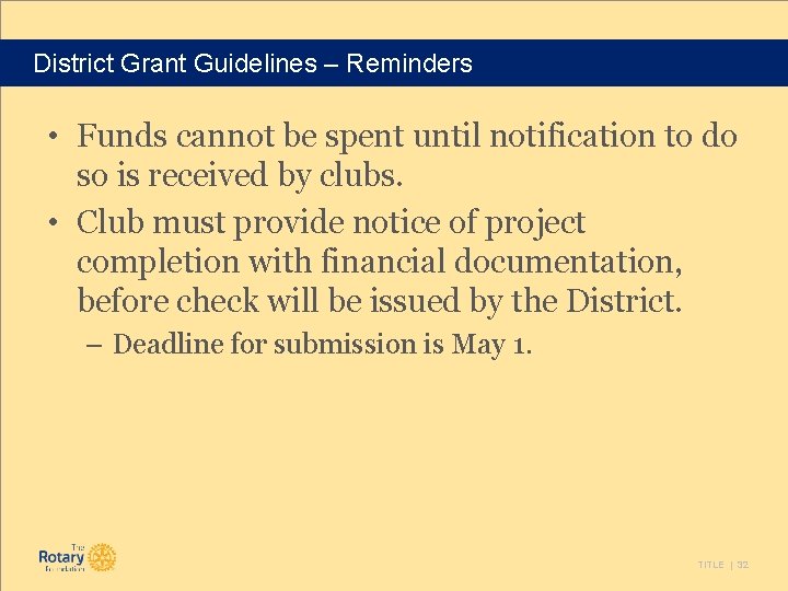 District Grant Guidelines – Reminders • Funds cannot be spent until notification to do