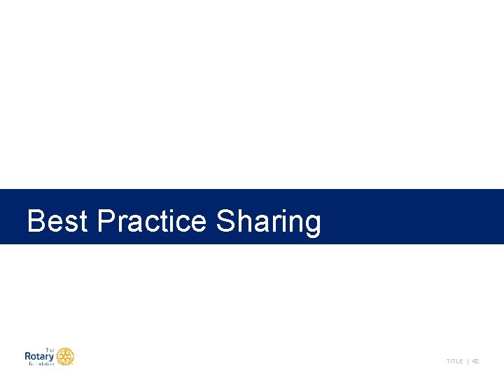 Best Practice Sharing TITLE | 42 