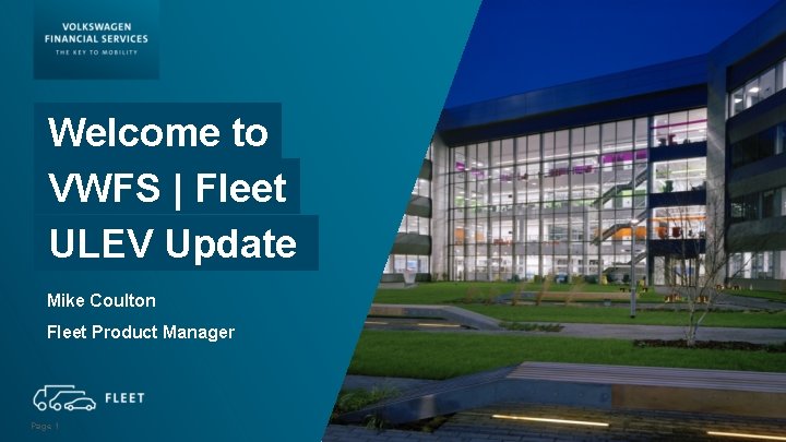 Welcome to VWFS | Fleet ULEV Update Mike Coulton Fleet Product Manager Page 1