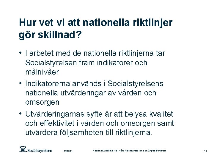 Hur vet vi att nationella riktlinjer gör skillnad? • I arbetet med de nationella