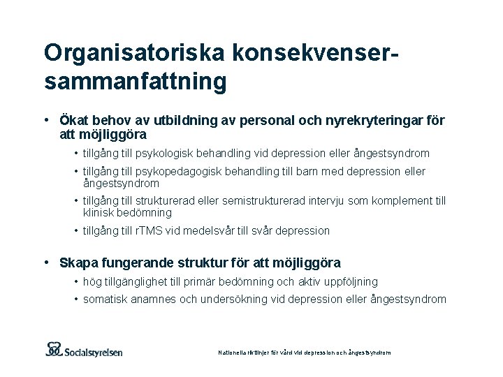 Organisatoriska konsekvenser- sammanfattning • Ökat behov av utbildning av personal och nyrekryteringar för att