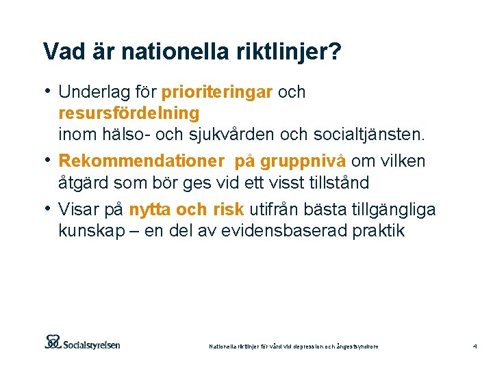 Vad är nationella riktlinjer? • Underlag för prioriteringar och resursfördelning inom hälso- och sjukvården