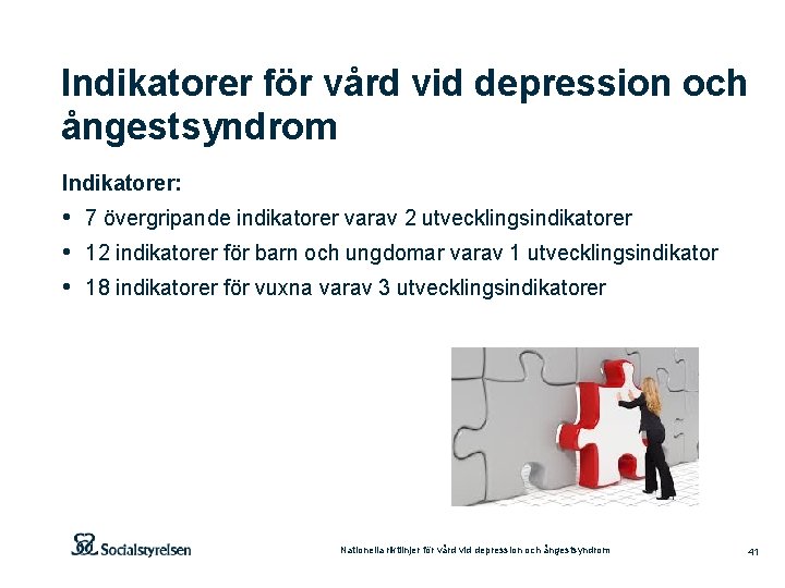 Indikatorer för vård vid depression och ångestsyndrom Indikatorer: • 7 övergripande indikatorer varav 2