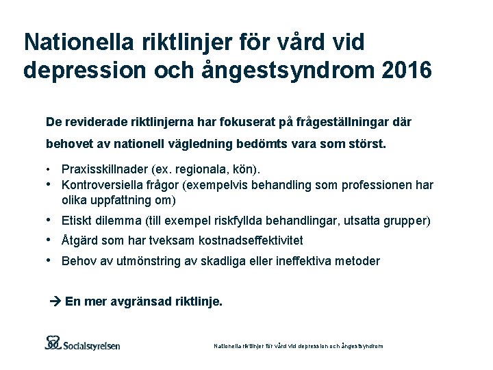 Nationella riktlinjer för vård vid depression och ångestsyndrom 2016 De reviderade riktlinjerna har fokuserat