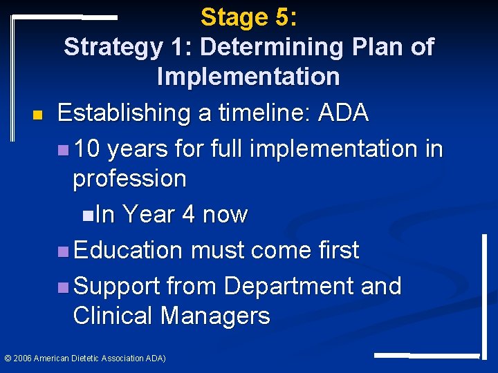 n Stage 5: Strategy 1: Determining Plan of Implementation Establishing a timeline: ADA n n Stage 5: Strategy 1: Determining Plan of Implementation Establishing a timeline: ADA n