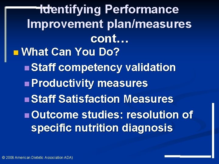 Identifying Performance Improvement plan/measures cont… n What Can You Do? n Staff competency validation Identifying Performance Improvement plan/measures cont… n What Can You Do? n Staff competency validation